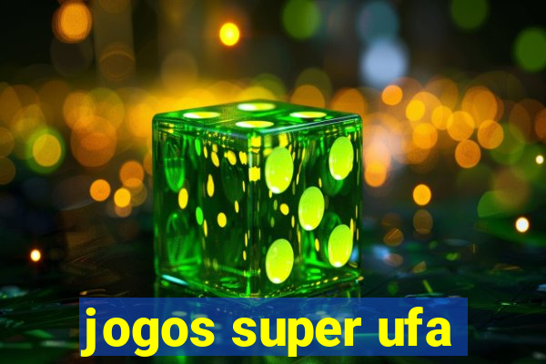 jogos super ufa